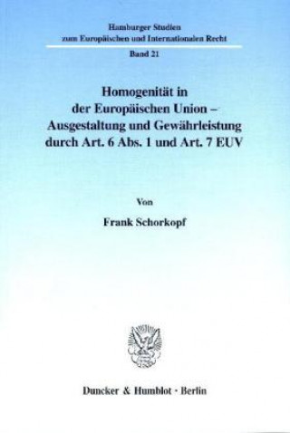 Homogenität in der Europäischen Union - Ausgestaltung und Gewährleistung durch Art. 6 Abs. 1 und Art. 7 EUV.