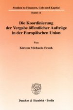 Die Koordinierung der Vergabe öffentlicher Aufträge in der Europäischen Union.