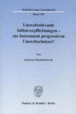 Umweltrelevante Selbstverpflichtungen - ein Instrument progressiven Umweltschutzes?