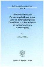 Die Rechtsstellung der Parlamentspräsidenten in den Ländern der Bundesrepublik Deutschland und ihre Aufgaben im parlamentarischen Geschäftsgang.