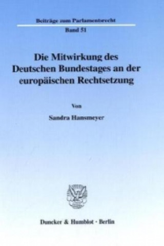 Die Mitwirkung des Deutschen Bundestages an der europäischen Rechtsetzung.