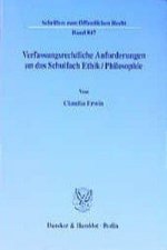 Verfassungsrechtliche Anforderungen an das Schulfach Ethik/Philosophie.