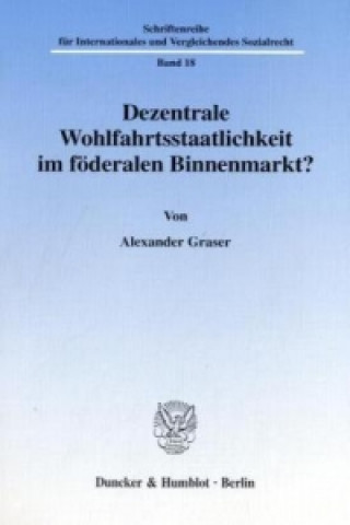 Dezentrale Wohlfahrtsstaatlichkeit im föderalen Binnenmarkt?