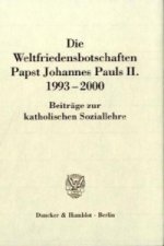 Die Weltfriedensbotschaften Papst Johannes Pauls II. 1993-2000.
