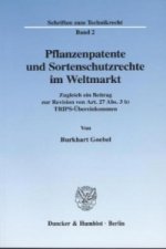 Pflanzenpatente und Sortenschutzrechte im Weltmarkt.