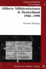 Alliierte Militärmissionen in Deutschland 1946-1990.