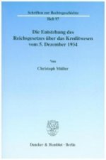 Die Entstehung des Reichsgesetzes über das Kreditwesen vom 5. Dezember 1934.