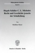 Hegels Schüler C. L. Michelet: Recht und Geschichte jenseits der Schulteilung.