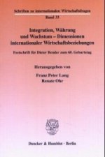 Integration, Währung und Wachstum - Dimensionen internationaler Wirtschaftsbeziehungen.