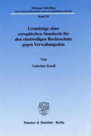 Grundzüge eines europäischen Standards für den einstweiligen Rechtsschutz gegen Verwaltungsakte.