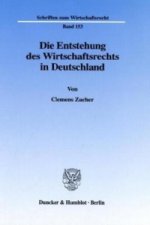 Die Entstehung des Wirtschaftsrechts in Deutschland.