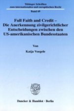 Full Faith and Credit - Die Anerkennung zivilgerichtlicher Entscheidungen zwischen den US-amerikanischen Bundesstaaten.