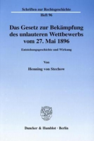 Das Gesetz zur Bekämpfung des unlauteren Wettbewerbs vom 27. Mai 1896.
