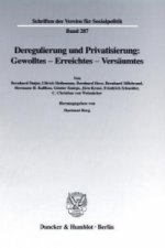 Deregulierung und Privatisierung: Gewolltes - Erreichtes - Versäumtes