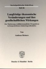 Langfristige ökonomische Veränderungen und ihre gesellschaftlichen Wirkungen.