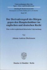 Der Derivativregreß des Bürgen gegen den Hauptschuldner im englischen und deutschen Recht.