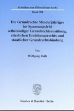 Die Grundrechte Minderjähriger im Spannungsfeld selbständiger Grundrechtsausübung, elterlichen Erziehungsrechts und staatlicher Grundrechtsbindung.