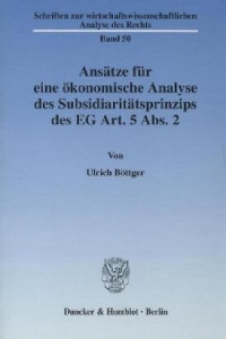 Ansätze für eine ökonomische Analyse des Subsidiaritätsprinzips des EG Art. 5 Abs. 2.