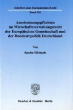 Anerkennungspflichten im Wirtschaftsverwaltungsrecht der Europäischen Gemeinschaft und der Bundesrepublik Deutschland.
