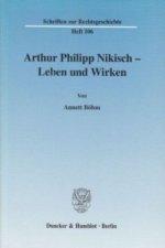 Arthur Philipp Nikisch - Leben und Wirken.