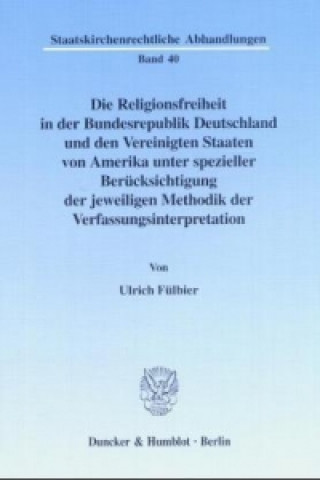 Die Religionsfreiheit in der Bundesrepublik Deutschland und den Vereinigten Staaten von Amerika unter spezieller Berücksichtigung der jeweiligen Metho