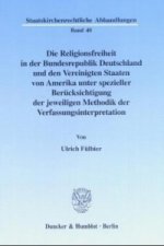 Die Religionsfreiheit in der Bundesrepublik Deutschland und den Vereinigten Staaten von Amerika unter spezieller Berücksichtigung der jeweiligen Metho