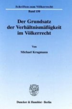 Der Grundsatz der Verhältnismäßigkeit im Völkerrecht.