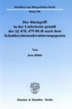 Der Rückgriff in der Lieferkette gemäß der 478, 479 BGB nach dem Schuldrechtsmodernisierungsgesetz.