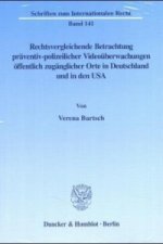 Rechtsvergleichende Betrachtung präventiv-polizeilicher Videoüberwachungen öffentlich zugänglicher Orte in Deutschland und in den USA
