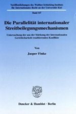 Die Parallelität internationaler Streitbeilegungsmechanismen