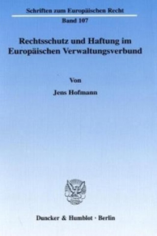 Rechtsschutz und Haftung im Europäischen Verwaltungsverbund.