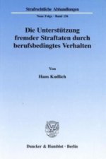 Die Unterstützung fremder Straftaten durch berufsbedingtes Verhalten.