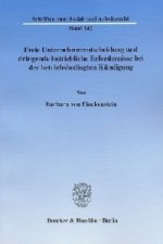 Freie Unternehmerentscheidung und dringende betriebliche Erfordernisse bei der betriebsbedingten Kündigung