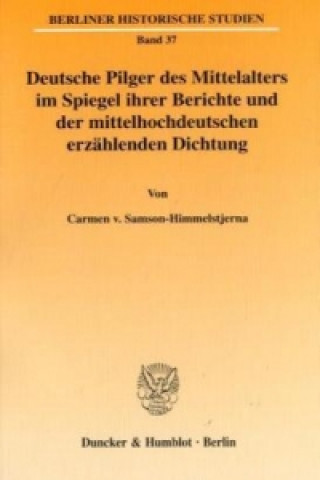 Deutsche Pilger des Mittelalters im Spiegel ihrer Berichte und der mittelhochdeutschen erzählenden Dichtung.