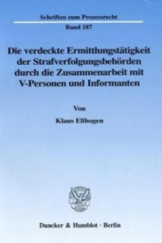 Die verdeckte Ermittlungstätigkeit der Strafverfolgungsbehörden durch die Zusammenarbeit mit V-Personen und Informanten.