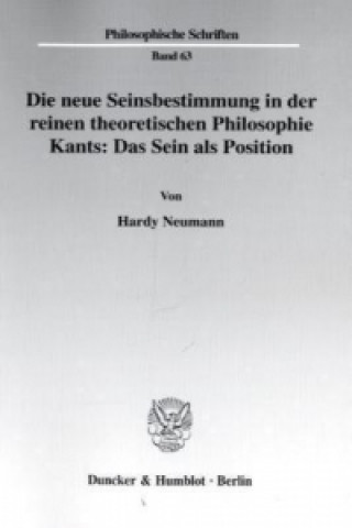 Die neue Seinsbestimmung in der reinen theoretischen Philosophie Kants: Das Sein als Position.