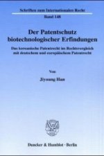 Der Patentschutz biotechnologischer Erfindungen.