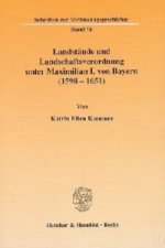 Landstände und Landschaftsverordnung unter Maximilian I. von Bayern (1598 - 1651).