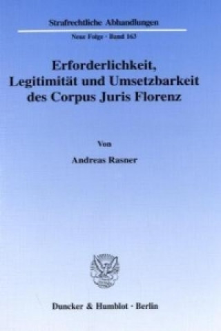 Erforderlichkeit, Legitimität und Umsetzbarkeit des Corpus Juris Florenz.