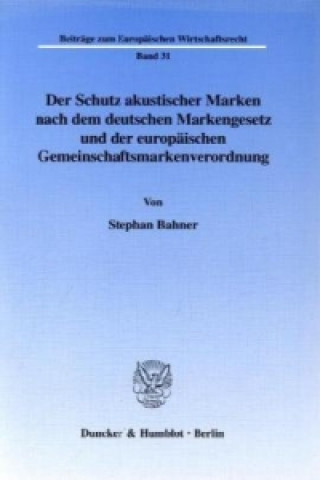 Der Schutz akustischer Marken nach dem deutschen Markengesetz und der europäischen Gemeinschaftsmarkenverordnung.