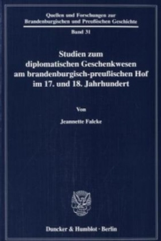 Studien zum diplomatischen Geschenkwesen am brandenburgisch-preußischen Hof im 17. und 18. Jahrhundert.