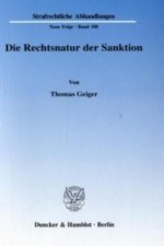 Die Rechtsnatur der Sanktion. Grundrechtseingriff und die ihn legitimierenden Zwecke als Charakteristika d. Rechtsnatur. Zur erforderlichen Differenzi