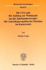 Die USA und ihr Aufstieg zur Weltmacht um die Jahrhundertwende: Die Amerikaperzeption der Parteien im Kaiserreich.