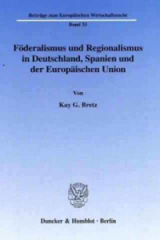 Föderalismus und Regionalismus in Deutschland, Spanien und der Europäischen Union.