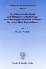 Die Klärungsbedürftigkeit und -fähigkeit von Rechtsfragen in verwaltungsgerichtlichen Verfahren des einstweiligen Rechtsschutzes.