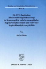 Die CFC-Legislation (Hinzurechnungsbesteuerung) im Spannungsfeld zwischen europäischer Kapitalverkehrsfreiheit und weltweiter Kapitalliberalisierung (