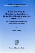 Leben und Werk des Heidelberger Rechtslehrers Richard Carl Heinrich Schroeder (1838 - 1917).