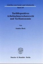 Tarifdispositives Arbeitnehmerschutzrecht und Tarifautonomie