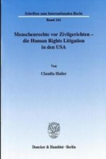 Menschenrechte vor Zivilgerichten - die Human Rights Litigation in den USA.