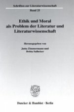 Ethik und Moral als Problem der Literatur und Literaturwissenschaft